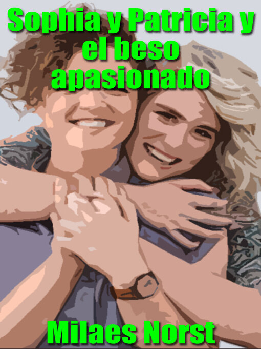 Title details for Sophia y Patricia y el beso apasionado by Milaes Norst - Available